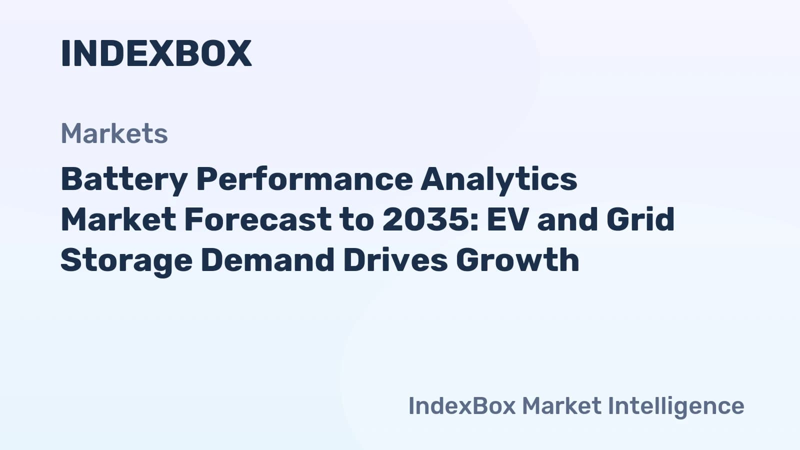 Battery Performance Analytics Market To 2035: EV and Grid Storage Demand Drives Growth - News and Statistics - IndexBox